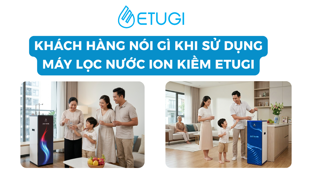 Khach Hang Noi Gi Khi Su Dung May Loc Nuoc Ion Kiem Etugi 1280 X 720